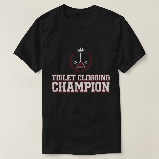 Toilet Clogging Champion Funny T-Shirt (Design framsida)
