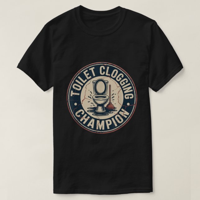 Toilet Clogging Champion T-Shirt (Design framsida)