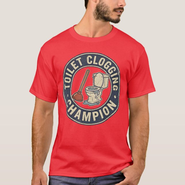 Toilet Clogging Champion T Shirt (Framsida)