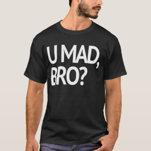 TOKIG U, BRO? T-TRÖJA TEE