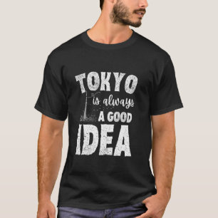 Tokyo är alltid en Bra idea japansk Souvenir Toki T Shirt