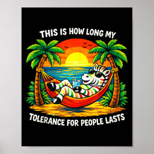 Toleransen för människor varar så länge rolig zebr poster