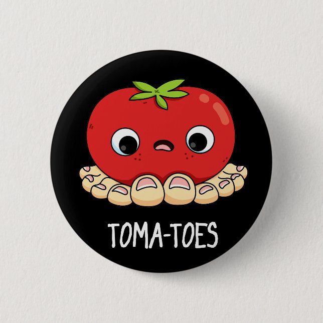 Toma-toes Funny Tomato With Toes Pun Mörk BG Knapp (Framsida)