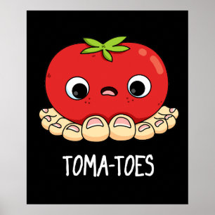 Toma-toes Funny Tomato With Toes Pun Mörk BG Poster