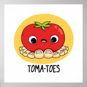 Toma-toes Funny Tomato With Toes Pun Poster