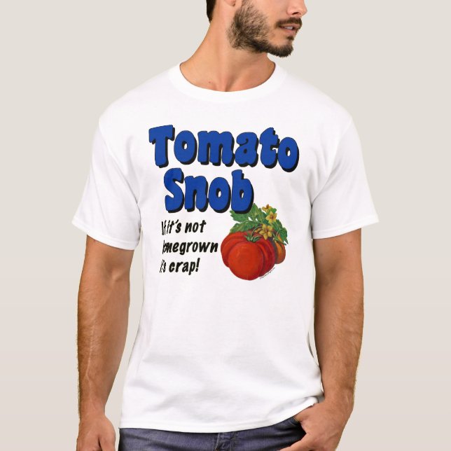 Tomato Snob Funny Gardener T-shirt (Framsida)