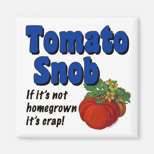 Tomato Snob Funny Sayed Magnet (Framsidan)