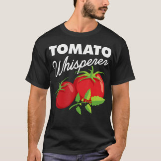 Tomato Whisperer Funny Vegan Farmer Garden Farm Lo T Shirt