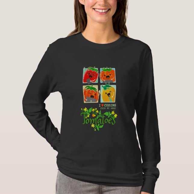 Tomatoes Fruit Pun I Love Coding From Head Sarcast T Shirt (Framsida)