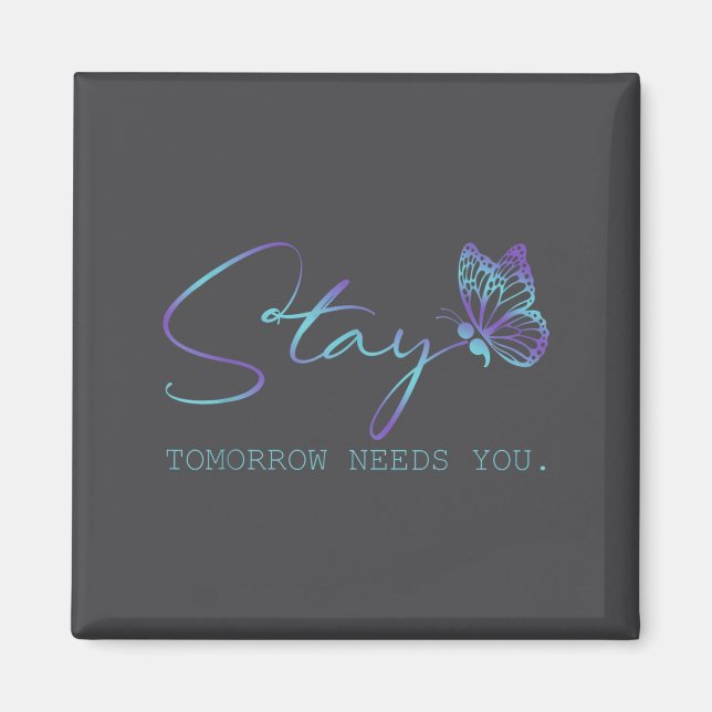 Tommorow Needs You Stay Suicide Prevention Awarene Magnet (Framsidan)
