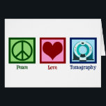 Tomograf Peace Kärlek Tomography Card Hälsningskort<br><div class="desc">Fredens Kärlek Tomografi. Ett sött tomografikkort för en tekniker eller tekniker för datortomografi som arbetar med bilder med en tomograf.</div>