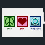 Tomograf Peace Kärlek Tomography Card Hälsningskort<br><div class="desc">Fredens Kärlek Tomografi. Ett sött tomografikkort för en tekniker eller tekniker för datortomografi som arbetar med bilder med en tomograf.</div>