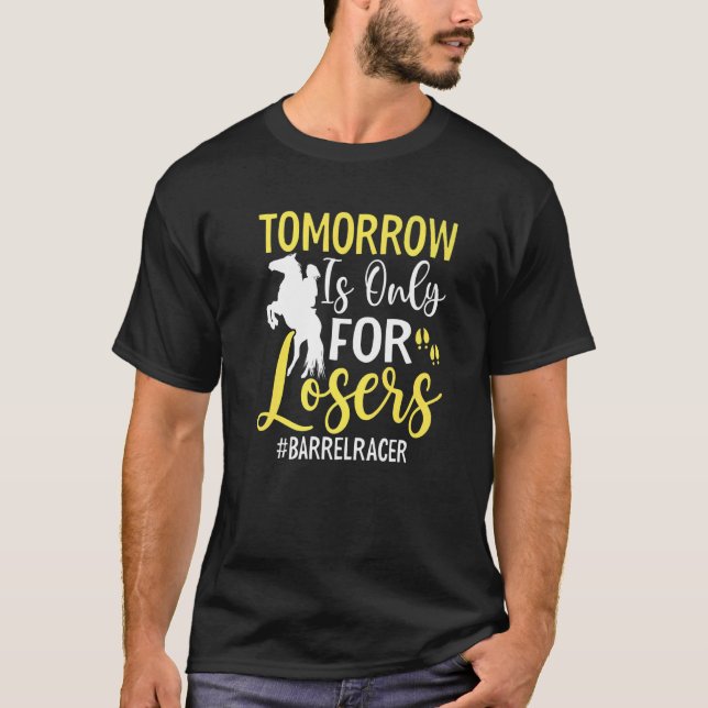 Tomorrow Is Only  Barrel Equestrians T Shirt (Framsida)
