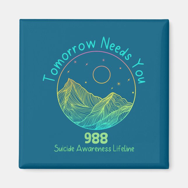 Tomorrow Needs You 988 Suicide Prevention Awarenes Magnet (Framsidan)