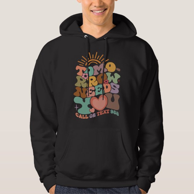 Tomorrow Needs You Mental Health Awareness Groovy  Hoodie (Framsida)