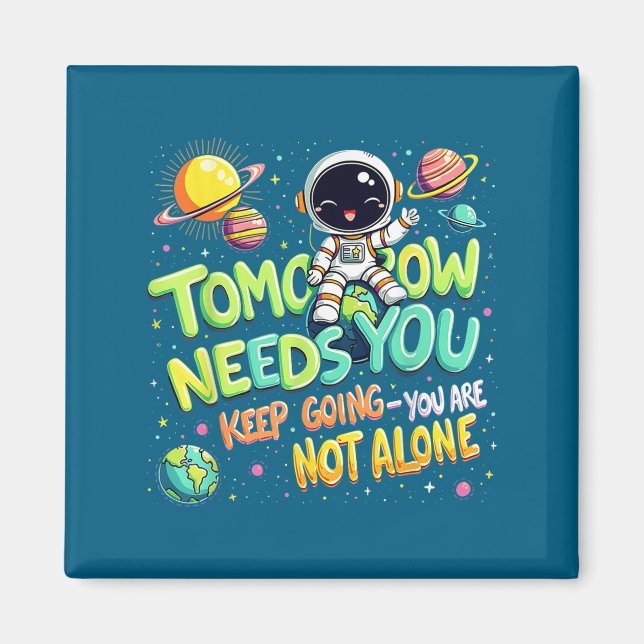 Tomorrow Needs You Motivational Space Astronaut Gr Magnet (Framsidan)