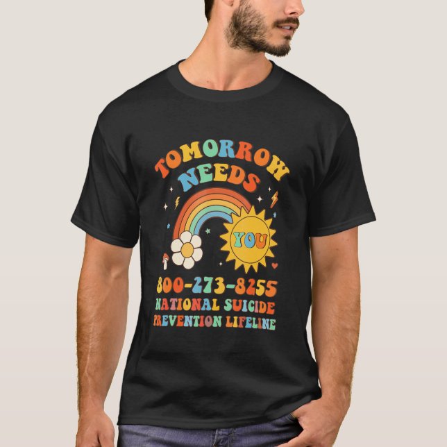 Tomorrow Needs You National Suicide Prevention Lif T Shirt (Framsida)