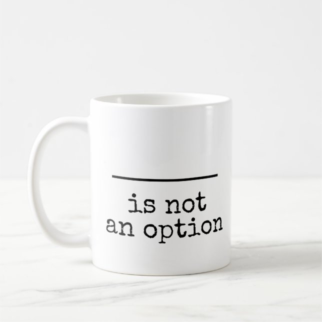 (Tomt) är inte ett alternativ  Kaffemugg (Vänster)