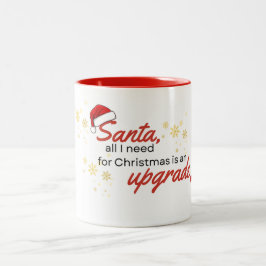 Tomte allt jag behöver i julklapp är en Uppgraderi Två-Tonad Mugg