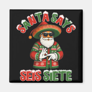 Tomte säger Seis Siete 6 7 Meme jul mexikansk S Magnet