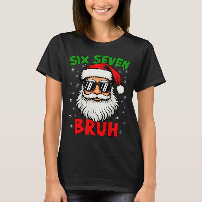 Tomte säger Six Seven 6 7 Gen Z Alpha Meme Bruh Ju T Shirt (Framsida)
