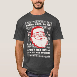 Tomten brukade säga dem tills han träffade din mam t shirt