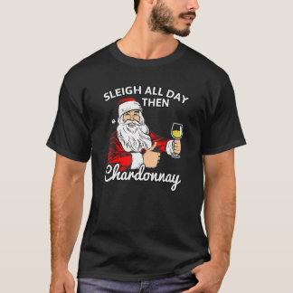 Tomten Sleigh hela dagen och Chardonnay julafton T Shirt
