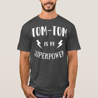 TomTom is My Superpower Cool Player Novelty T Shirt