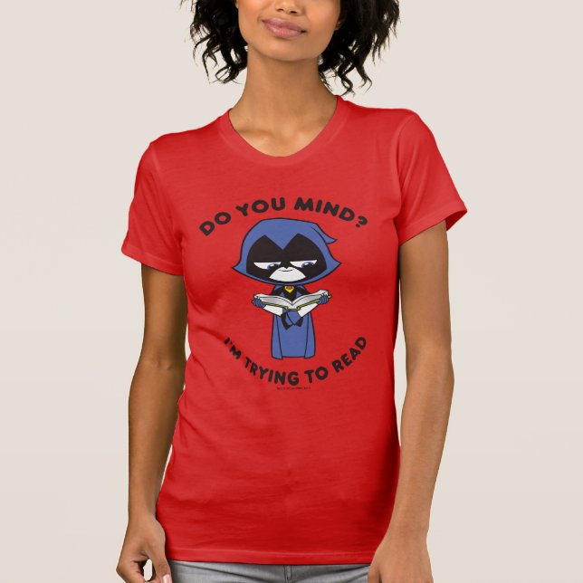 Tonåring Titans Go! | Raven "Jag försöker läsa" T Shirt (Framsida)