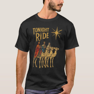 Tonight We Ride Magi Christmas Wise Men Gift T Shirt