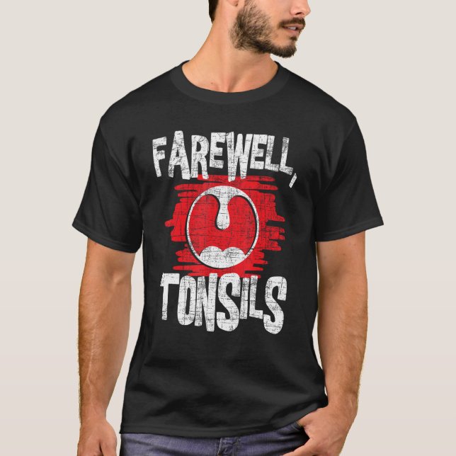 Tonsiller för farväl - Tonsillektomi Tonsil Bortta T Shirt (Framsida)