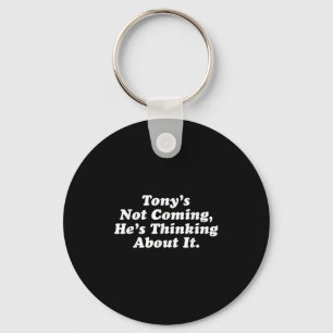 Tony kommer inte att tänka på det... nyckelring
