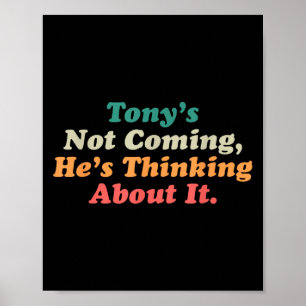 Tony kommer inte att tänka på det... poster