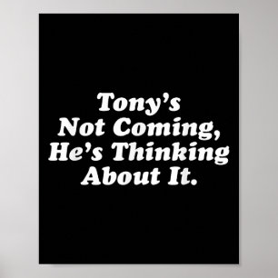 Tony kommer inte att tänka på det... poster