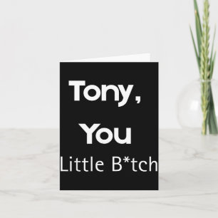 Tony You Little B Roligt Citat Sarksastisk humor Kort