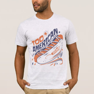 Too American - 4th of July Hotdog Humor Tee