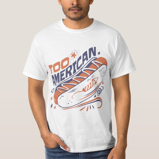 Too American - 4th of July Hotdog Humor Tee (Framsida)
