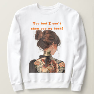 Too bad I can't show you my back! T Shirt