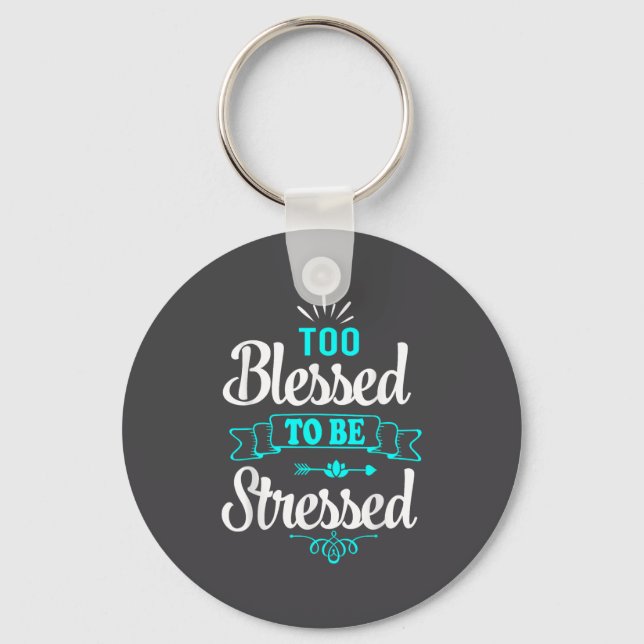 Too Blessed To Be Stressed, Motivation , Yoga Tee  Nyckelring (Framsida)