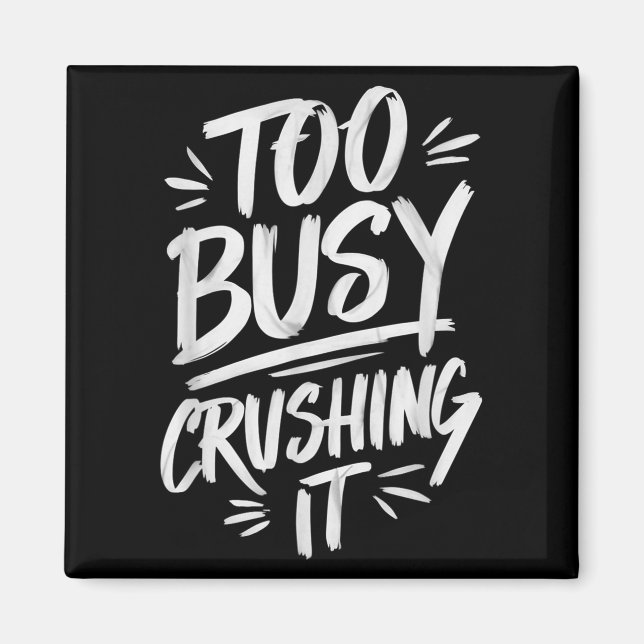 Too Busy Crushing It Successful Motivation Winner  Magnet (Framsidan)