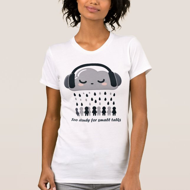  Too Cloudy For Small Talks Cute Cloud Tee (Framsida)