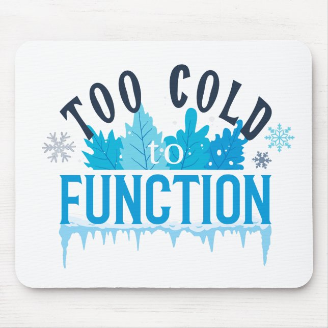 Too Cold to Function Funny Winter Quote Musmatta (Framsidan)
