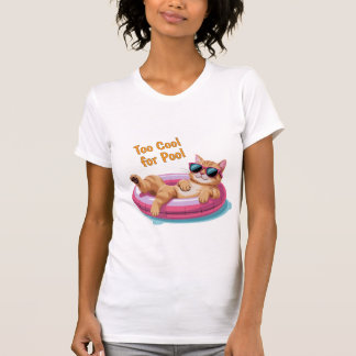 Too Cool for Pool – Funny Cat Floating on Pool T Shirt