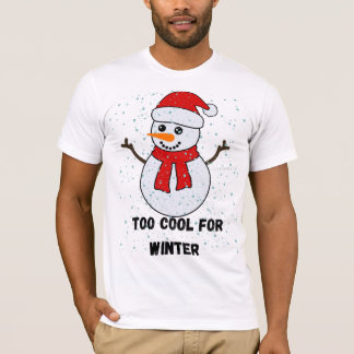 Too Cool For Winter Snowman | Cute Christmas  T Shirt