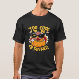 Too Cool To Be Dinner – Funny Turkey With Sunglass T Shirt