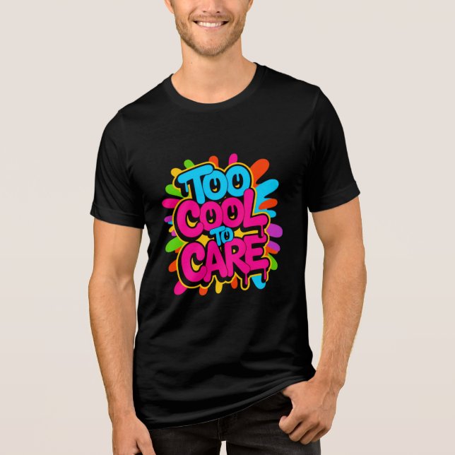Too Cool To Care — Men’s Bold Typography Tee (Framsida)