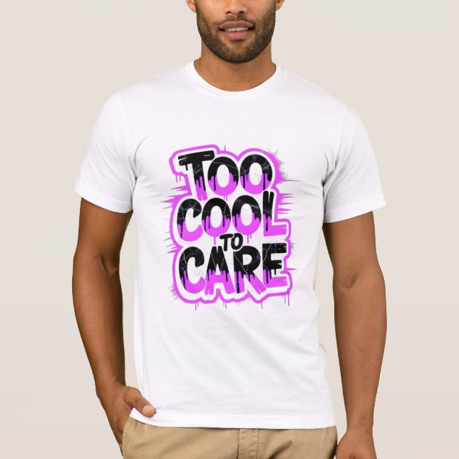 Too Cool To Care — Men’s Bold Typography Tee (Framsida)