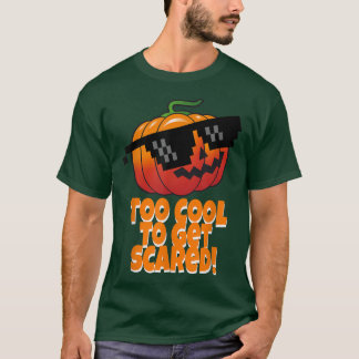 Too Cool To Get Scared  Pumpkin Sunglasses  T Shirt