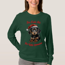 Too Cute for an Ugly Sweater Dachshund T Shirt