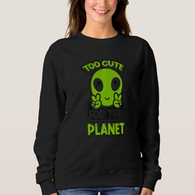 Too Cute For This Planet Conspiracy Alien Alien   T Shirt (Framsida)
